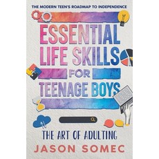 (영문도서)Essential Life Skills for Teenage Boys: The Modern Teens Roadmap to Independence Paperback, Jason Somec, English, 9798231485598
