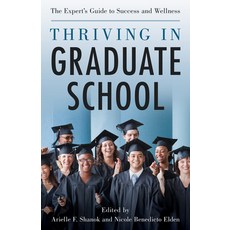 Thriving in Graduate School: The Expert's Guide to Success and Wellness Hardcover, Rowman & Littlefield Publis..., English, 9781538133293