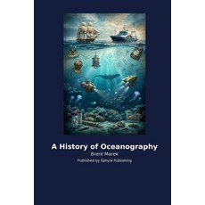 (영문도서)A History of Oceanography Paperback, Ephyia Publishing, English, 9798256041144