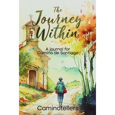(영문도서) The Journey Within: A Journal for Camino de Santiago Paperback, Caminotellers, English, 9788409519484