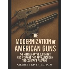 (영문도서)The Modernization of American Guns: The History of the Gunsmiths and Weapons tha... Paperback, Independently Published, English, 9798272459398