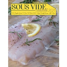 Sous Vide Cookbook 2021: The Complete Guide To Cook The Best 300 Recipes At Home Hardcover, Stratosphere Ltd, English, 9781801597098