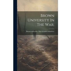 (영문도서) Brown University In The War; Hardcover, Legare Street Press, English, 9781020173752
