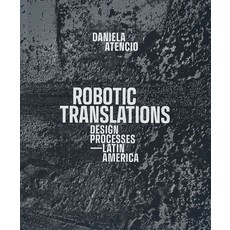 (英文圖書)Robotic Translations: Design Processes. Latin America 平裝版, Actar, 英文