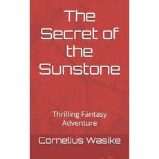 (영문도서) The Secret of the Sunstone: Thrilling Fantasy Adventure Paperback, Independently Published, English, 9798307094273