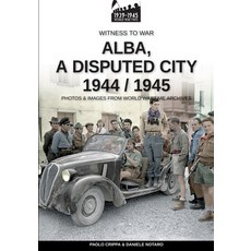 (영문도서) Alba a disputed city 1944-1945 Paperback, Soldiershop, English, 9791255891345