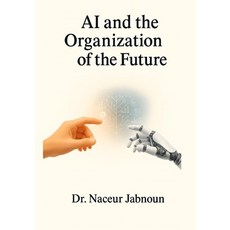 (영문도서)AI and the Organization of the Future Paperback, Independently Published, English, 9798278971764