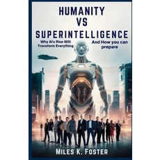 (英文圖書)Humanity vs Superintelligence: Why AI's Rise Will Transform Everything-and How Y... 平裝版, Independently Published, 英文