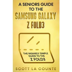 (영문도서) A Senior's Guide to the Samsung Galaxy Z Fold3: An Insanely Easy Guide to the Z Fold3 Paperback, SL Editions, English, 9781629176895