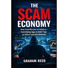 (영문도서)The Scam Economy: How Fraud Became an Industry: From Dating Apps to Debt Traps t... Paperback, Independently Published, English, 9798243744928