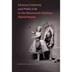 (영문도서) Literary Celebrity and Public Life in the Nineteenth-Century United States Paperback, University of Georgia Press, English, 9780820364865