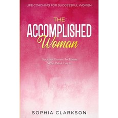 (영문도서) Life Coaching For Successful Women: The Accomplished Woman - Success Comes To Those Who Work ... Paperback, Jw Choices, English, 9789814952361