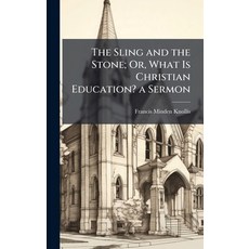(영문도서)The Sling and the Stone; Or What Is Christian Education? a Sermon Hardcover, Hutson Street Press, English, 9781024118698