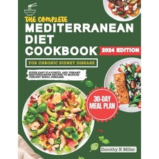 (영문도서) The Complete Mediterranean Diet Cookbook For Chronic Kidney Disease: Super Easy Flavorful and... Paperback, Independently Published, English, 9798871889282
