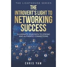 (英文圖書)The Introvert's Light to Networking Success: Illuminate Your Path to Strong and... 平裝版, Colourxpress Media Llp, 英文