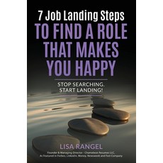 (영문도서) 7 Job Landing Steps to Find a Role that Makes You Happy: Stop searching. Start Landing! Paperback, Chameleon Resumes LLC, English, 9781733317672