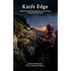 (영문도서)Knife Edge: When Everything Depends on One Thing. Using ISO 9001:2026 Paperback, Vector Switch Press, English, 9781918825060