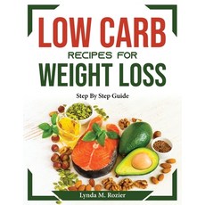 (영문도서) Low Carb recipes for weight loss: Step By Step Guide Paperback, Lynda M. Rozier, English, 9781804374559