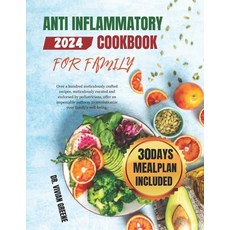 (영문도서) Anti Inflammatory Cookbook For Family: 100+ meticulously crafted recipes meticulously curate... Paperback, Independently Published, English, 9798878558877