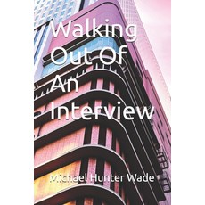 (영문도서)Walking Out Of An Interview Paperback, Independently Published, English, 9798276371566