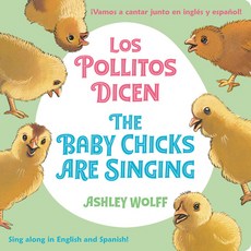 The Baby Chicks Are Singing/Los Pollitos Dicen: Sing Along In English And Spanish!/Vamos A Cantar Ju... Board Books, LB Kids