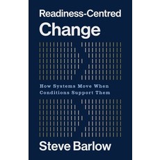 (영문도서)Readiness-Centred Change: How Systems Move When Conditions Support Them Paperback, Change Gym, English, 9780994153029