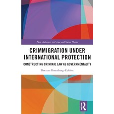 (영문도서) Crimmigration under International Protection: Constructing Criminal Law as Governmentality Hardcover, Routledge, English, 9781032148915