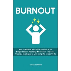 (영문도서) Burnout: How to Bounce Back from Burnout in 22 Simple Steps & Recharge Motivation - Includes ... Hardcover, Chase Connor, English, 9781803615509