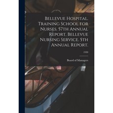 (영문도서) Bellevue Hospital. Training School for Nurses. 57th Annual Report. Bellevue Nursing Service. ... Paperback, Hassell Street Press, English, 9781013695896