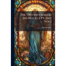 (英文圖書)The Two Shoemakers [signed Z]. 6 Pt. [in 1 Vol.] 平裝版, Nabu Press, 英文