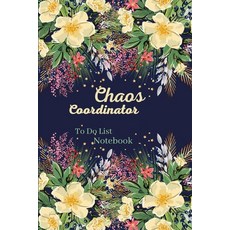 Chaos Coordinator To Do List Notebook-Beautiful and very practical planner- Daily Notebook for savin... Paperback, Dorina Dodon, English, 9781716328961