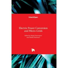 (영문도서) Electric Power Conversion and Micro-Grids Hardcover, Intechopen, English, 9781839693885