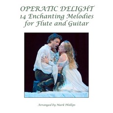 (영문도서) Operatic Delight: 14 Enchanting Melodies for Flute and Guitar Paperback, Independently Published, English, 9798393537784