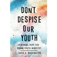 (영문도서)Don't Despise Our Youth: Renewing Hope for Urban Youth Ministry Paperback, IVP, English, 9781514013021