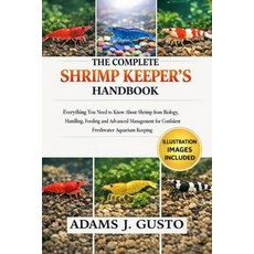 (영문도서)The Complete Shrimp Keeper's Handbook: Everything You Need to Know About Shrimp... Paperback, Independently Published, English, 9798242162471