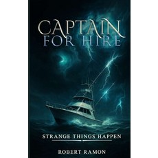 (영문도서)Captain for Hire: Strange Things Happen Paperback, Independently Published, English, 9798267286312