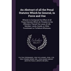 (영문도서) An Abstract of all the Penal Statutes Which be General in Force and Use: Wherein is Conteyne... Paperback, Palala Press, English, 9781378883990