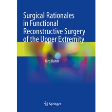 (영문도서) Surgical Rationales in Functional Reconstructive Surgery of the Upper Extremity Paperback, Springer, English, 9783031320071