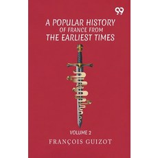 (영문도서)A History Of France From The Earliest Times: Volume 2 Paperback, Double 9 Books, English, 9789377509286 Double 9 Books, English, 9789377509286