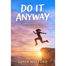 (영문도서)Do It Anyway: How to Live Honestly Choose Yourself and Stop Letting Fear Decide Paperback, Independently Published, English, 9798243977128