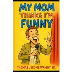 (영문도서)My Mom Thinks I'm Funny Paperback, Independently Published, English, 9798296685889