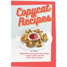 Copycat Recipes: Making Famous Restaurant's Most Recipes at Home with this Quick & Easy Cook... Paperback, Joe Wilbur, English, 9781802085075