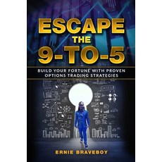 (영문도서) Escape the 9-to-5: Build Your Fortune with Proven Options Trading Strategies - Transform Your... Paperback, Independently Published, English, 9798883576170