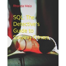(영문도서) SQL: The Detective's Guide to Solving Crimes Paperback, Independently Published, English, 9798865937975