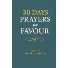 (영문도서)30 Days Prayers for Favour Paperback, Chrisfun Publishers, English, 9781908228215