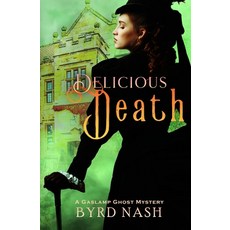 (영문도서) Delicious Death: A Gaslamp Ghost Mystery Paperback, Rook and Castle Press, English, 9781954811522