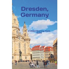 (영문도서) Dresden Germany: And Highlights of the Saxony Region Paperback, Independently Published, English, 9798876414960