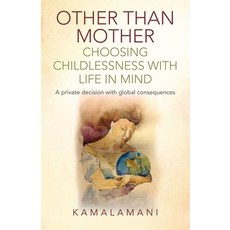 (영문도서)Other Than Mother - Choosing Childlessness with Life in Mind Paperback, Earth Books, English, 9781782798200