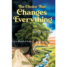 (영문도서)The Choice That Changes Everything: Walking in Wisdom in a World of Folly Paperback, Trilogy Christian Publishing, English, 9798895975527