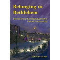 (영문도서)Belonging to Bethlehem: Stories from the Christmas City's Jewish Community Paperback, Bright Communications, LLC, English, 9798894200743